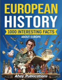 European History1000 Interesting Facts About Europe (Curious Histories Collection) Publications, Ahoy Ahoy Publications