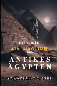Dıe Erste Zıvılısatıon Von Antıkes Gyptendie Geschichte Des Als Wei Gemalten Schwarzen Sotishi, Zakariah Independently Publıshed
