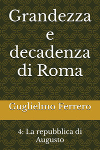 Grandezza E Decadenza Di Roma4La Repubblica Di Augusto Ferrero, Guglielmo Independently Publıshed