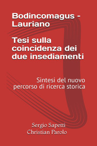 Bodincomagus Laurianotesi Sulla Coincidenza Dei Due İnsediamenti. Sintesi Del Nuovo Percorso Di Ricerca Storica Sapetti, Prof Sergio Independently Publıshed