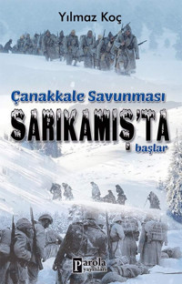 Çanakkale Savunması Sarıkamış'Ta Yılmaz Koç Parola Yayınları