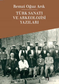 Türk Sanatı Ve Arkeolojisi Yazıları Remzi Oğuz Arık Dergah Yayınları