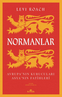 Normanlar - Avrupa'Nın Kurucuları - Asya'Nın Fatihleriavrupa'Nın Kurucuları Ve Asyanın Fatihleri Levi Roach Kronik Kitap