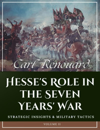 Hesses Role In The Seven Years' Warstrategic Insights And Military Tactics (Volume Iı) Renouard, Carl Independently Publıshed