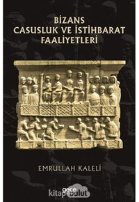 Bizans Casusluk Ve İstihbarat Faliyetleri Emrullah Kaleli Gece Kitaplığı