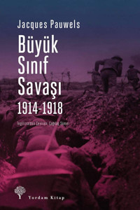Büyük Sınıf Savaşı 1914 - 1918 Jacques R. Pauwels Yordam Kitap