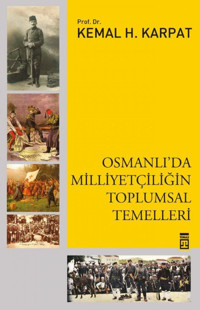 Osmanlıda MilliyetçiliğIn Toplumsal Temelleri Kemal H. Karpat Timaş