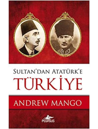 Sultandan Atatürke Türkiye Andrew Mango Pegasus Yayınları