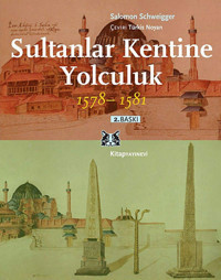 Sultanlar Kentine Yolculuk 1578-1581 Salomon Schweigger Kitap Yayınevi