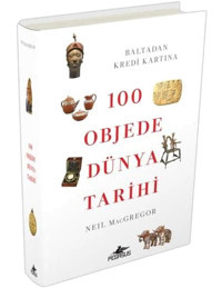 100 Objede Dünya Tarihi (Ciltli)Baltadan Kredi Kartına Neil Macgregor Pegasus Yayınları