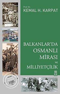Balkanlarda Osmanlı Mirası Ve Milliyetçilik Kemal H. Karpat Timaş
