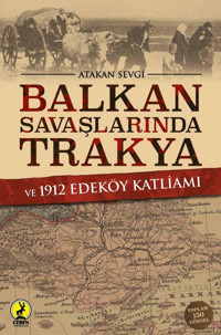 Balkan Savaşlarında Trakya Ve 1912 Edeköy Katliamı Atakan Sevgi Ceren Yayıncılık