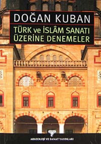 Türk Ve İslam Sanatı Üzerine Denemeler Doğan Kuban Arkeoloji Ve Sanat Yayınları