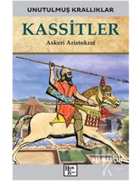 Kassitler - Unutulmuş Krallıklar Ali Narçın Halk Kitabevi