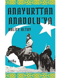 Anayurttan Anadolu'ya Halife Altay Bilge Kültür Sanat