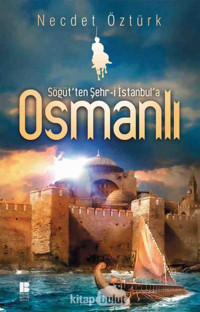 Söğüt'Ten Şehr-İ İstanbul'A Osmanlı Necdet Öztürk Bilge Kültür Sanat