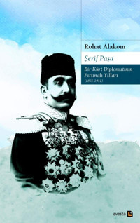 Şerif Paşa - Bir Kürt Diplomatının Fırtınalı Yılları Rohat Alakom Avesta Yayınları