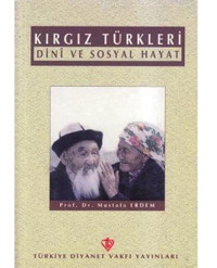 Kırgız Türkleri Dini Ve Sosyal Hayat Mustafa Erdem Diyanet Vakfı Yayınları