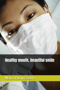 Healthy Mouth, Beautiful Smile Pueyo Sastre, Marta Independently Publıshed