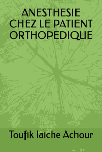 Anesthesıe Chez Le Patıent Orthopedıque Iaıche Achour, Toufik Independently Publıshed