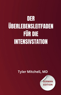 Der Überlebenshandbuch Der Intensivstation Mitchell Md, Tyler Independently Publıshed