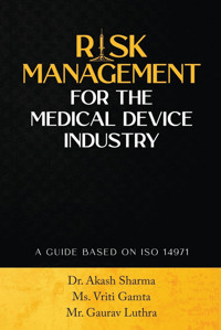 Rısk Management For The Medıcal Devıce Industry: A Guıde Based On Iso 14971 Dr. Akash Sharma Notıon Press