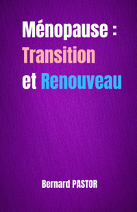 Mnopause : Transition Et Renouveau Pastor, Bernard Independently Publıshed