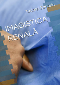 Imagıstıca Renal Zaharia, Tudorel Independently Publıshed