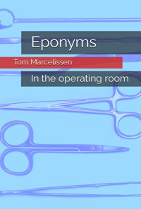 Eponyms: In The Operating Room Marcelissen, Tom Independently Publıshed