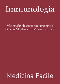 Immunologia: Materiale Riassuntivo Strategico Studia Meglio E İn Meno Tempo! (Scienze Infermieristiche) Medicina Facile Independently Publıshed
