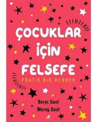 Çocuklar İçin Felsefe - Pratik Bir Rehber - Berys Gaut - Karakarga