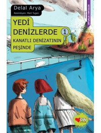 Yedi Denizlerde 1 - Kanatlı Denizatının Peşinde - Delal Arya - Can Çocuk Yayınları