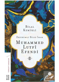Erzurumlu Bilge İmam Muhammed Lutfi Efendi - Bilal Kemikli - Ketebe