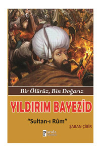 Parola Yayınları Yıldırım Bayezid: Sultan-ı Rum - Şaban Çibir