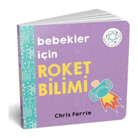 Bebekler İçin Roket Bilimi - Chris Ferrie - Diyojen Yayıncılık