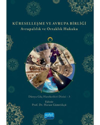 Küreselleşme ve Avrupa Birliği - Avrupalılık ve Ortaklık Hukuku- Nobel Akademik Yayıncılık