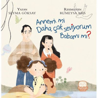Annemi mi Daha Çok Seviyorum Babamı mı? - Şeyma Göksay - Karavan Çocuk