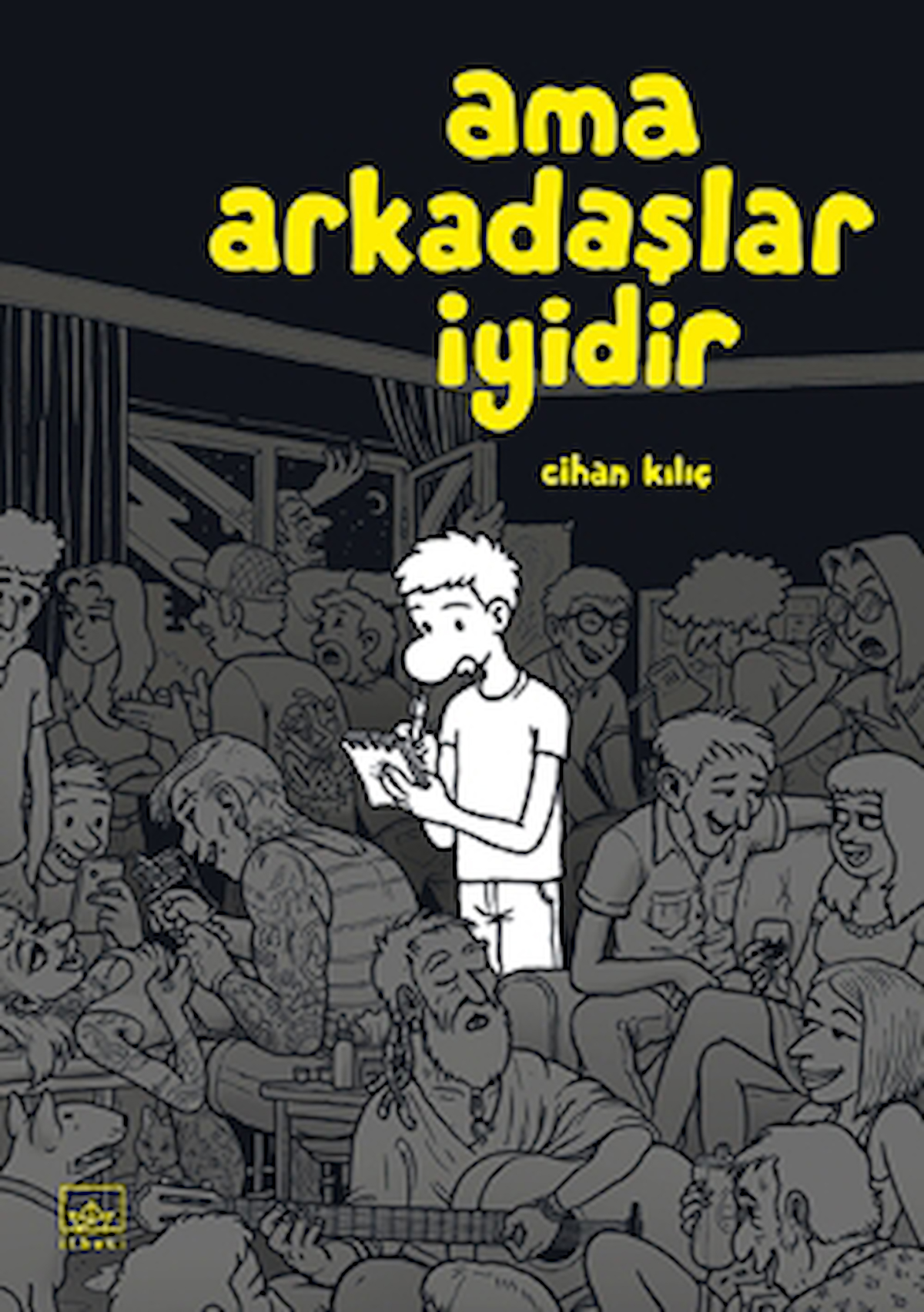 Ama Arkadaşlar İyidir / Cihan Kılıç / İthaki Yayınları / 9786052653418