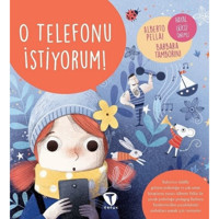 O Telefonu İstiyorum! - Alberto Pellai - Barbara Tamborini - Turkuvaz Çocuk