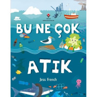 Bu Ne Çok Atık - Jess French - Tübitak Yayınları
