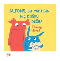Alfons Bu Yaptığın Hiç Doğru Değil! - Daisy Hirst - Nesin Yayınevi