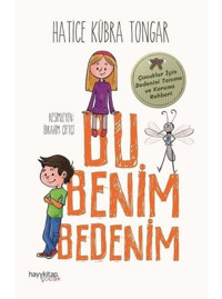 Bu Benim Bedenim - Çocuklar için Bedenini Tanıma ve Koruma Rehberi - Hatice Kübra Tongar - Hayykitap
