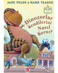 Dinozorlar Kendilerini Nasıl Korur? - Jane Yolen - Beyaz Balina Yayınları