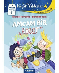 Amcam Bir Robot - Okuma Seviyesi 3 - Michael Petrowitz - Benedikt Beck - Tudem Yayınları