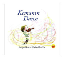 Kemanın Dansı - Kathy Stinson - Dusan Petricic - Kuraldışı Yayınları