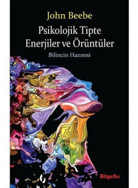 Psikolojik Tipte Enerjiler ve Örüntüler-Bilincin Haznesi - John Beebe - Bilgesu Yayıncılık