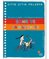 Şans ve Şanssızlık-Çıtır Çıtır Felsefe - Brigitte Labbe - P. - F. Dupont-Beurier - Günışığı Kitaplığı