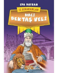 Hacı Bektaş Veli-İz Bırakanlar - Eda Bayrak - Yediveren Yayınları