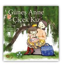 Tuti Kitap Güneş Anne ve Çiçek Kız Mümine Yıldız Kitabı 40 Sayfa Tuti Kitap