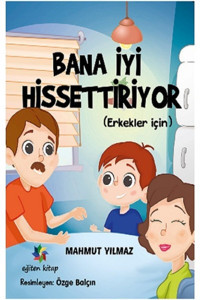 Eğiten Kitap Bana İyi Hissettiriyor Erkekler İçin Mahmut Yılmaz 9786257245296